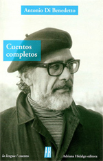 Antonio di Benedetto -Cuentos completos