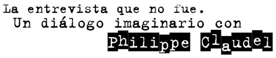 Un diálogo imaginario con Philippe Claudel