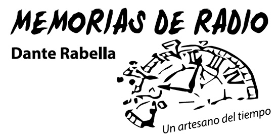 Memorias de Radio
Dante Rabella. Un artesano del tiempo