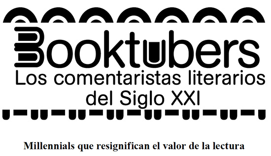 Booktubers. Los comentaristas del Siglo XXI