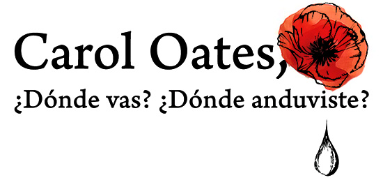 Carol Oates, ¿Dónde vas? ¿Dónde anduviste?